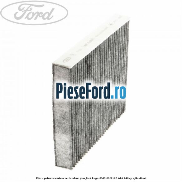 Filtru polen cu carbon activ Odour Plus Ford Kuga 2008-2012 2.0 TDCI 140 cp UFDA diesel