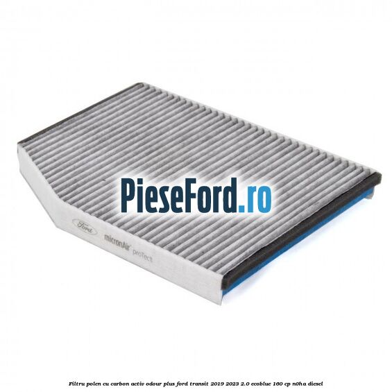 Filtru polen cu carbon activ Odour Plus Ford Transit 2019-2023 2.0 EcoBlue 160 cp N0HA diesel