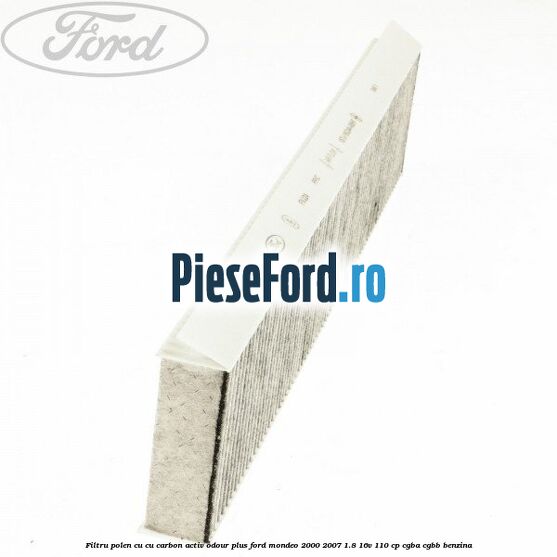 Filtru polen cu cu carbon activ Odour Plus Ford Mondeo 2000-2007 1.8 16V 110 cp CGBA, CGBB benzina