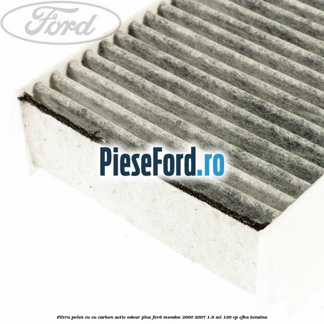 Filtru polen cu cu carbon activ Odour Plus Ford Mondeo 2000-2007 1.8 SCi 130 cp CFBA benzina