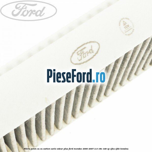 Filtru polen cu cu carbon activ Odour Plus Ford Mondeo 2000-2007 2.0 16V 146 cp CJBA, CJBB benzina