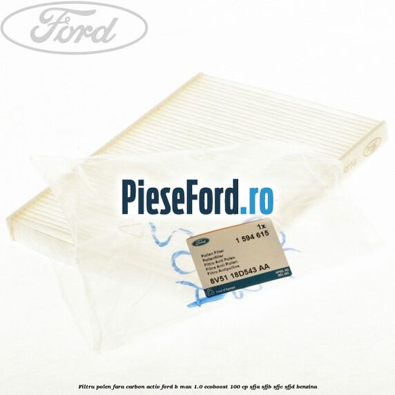 Filtru polen fara carbon activ Ford B-Max 1.0 EcoBoost 100 cp SFJA, SFJB, SFJC, SFJD benzina