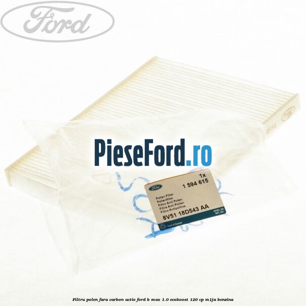 Filtru polen fara carbon activ Ford B-Max 1.0 EcoBoost 120 cp M1JA benzina