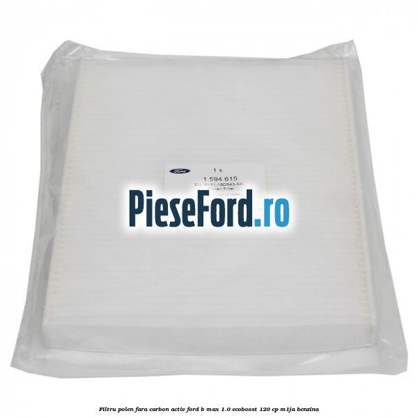 Filtru polen fara carbon activ Ford B-Max 1.0 EcoBoost 120 cp