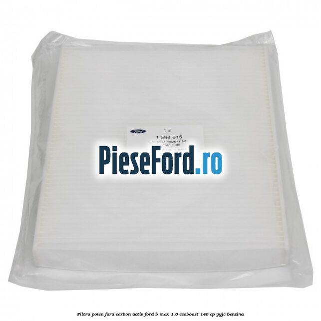 Filtru polen fara carbon activ Ford B-Max 1.0 EcoBoost 140 cp