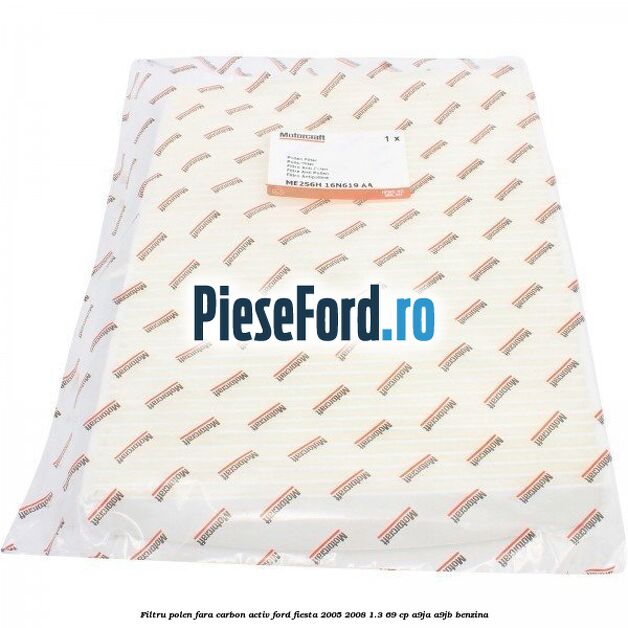 Filtru polen fara carbon activ Ford Fiesta 2005-2008 1.3 69 cp A9JA, A9JB benzina