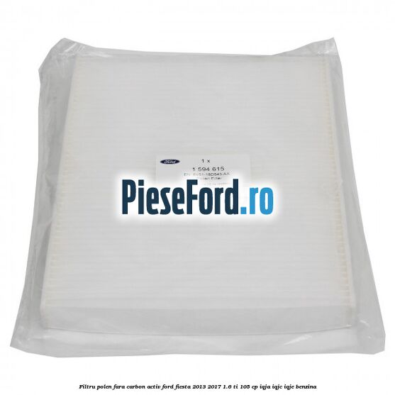 Filtru polen fara carbon activ Ford Fiesta 2013-2017 1.6 Ti 105 cp