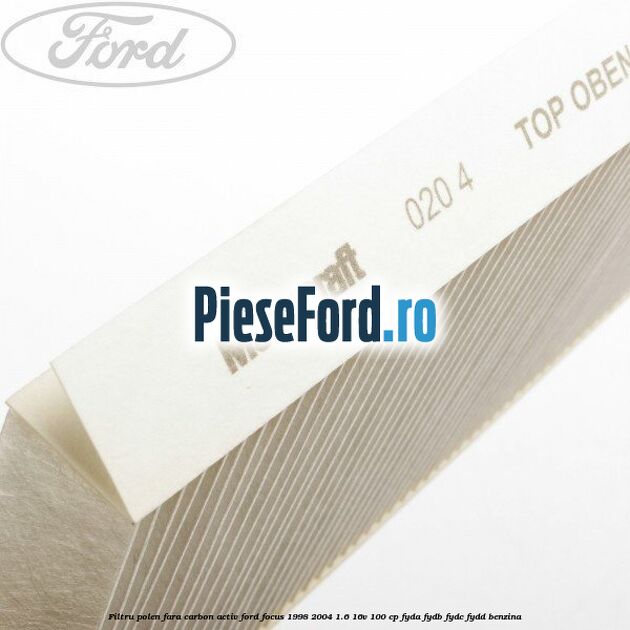 Filtru polen fara carbon activ Ford Focus 1998-2004 1.6 16V 100 cp FYDA, FYDB, FYDC, FYDD benzina