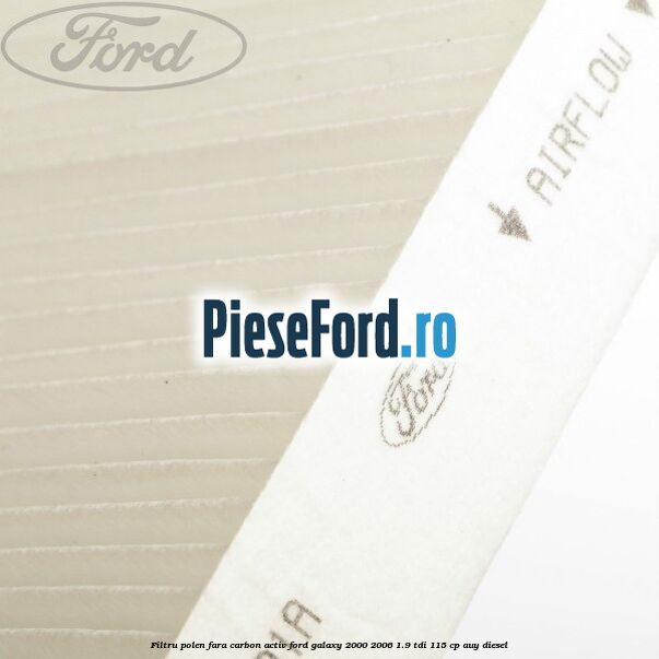 Filtru polen fara carbon activ Ford Galaxy 2000-2006 1.9 TDI 115 cp AUY diesel