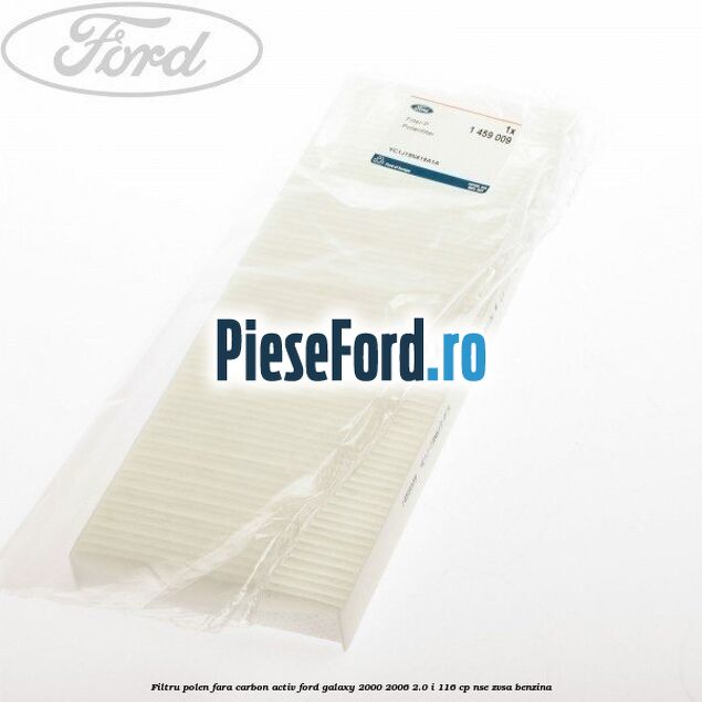 Filtru polen fara carbon activ Ford Galaxy 2000-2006 2.0 i 116 cp NSE, ZVSA benzina