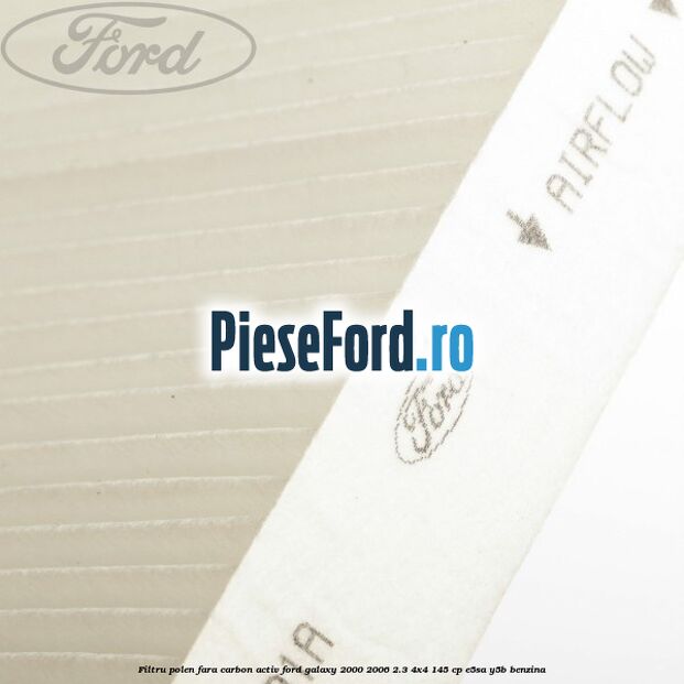 Filtru polen fara carbon activ Ford Galaxy 2000-2006 2.3 4x4 145 cp E5SA, Y5B benzina
