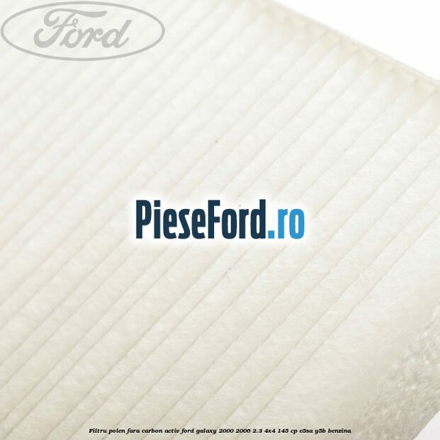 Filtru polen fara carbon activ Ford Galaxy 2000-2006 2.3 4x4 145 cp E5SA, Y5B benzina