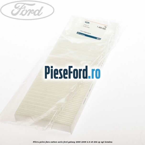 Filtru polen fara carbon activ Ford Galaxy 2000-2006 2.8 V6 204 cp AYL benzina