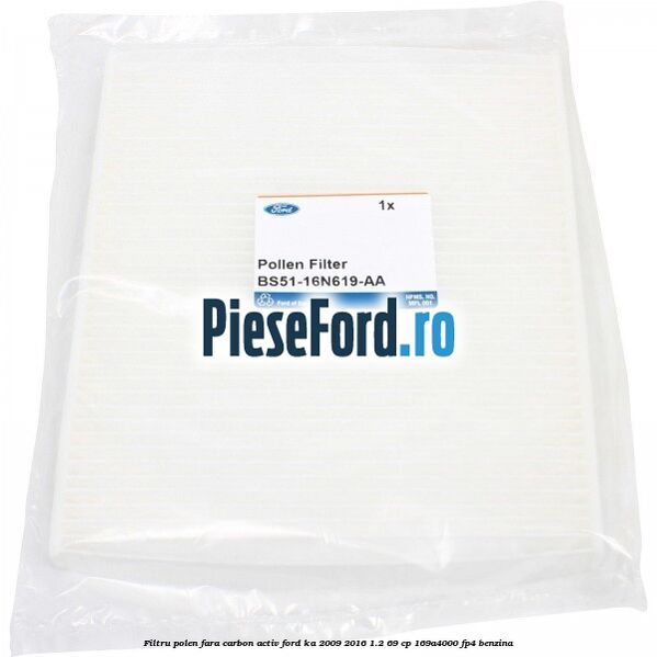 Filtru polen fara carbon activ Ford Ka 2009-2016 1.2 69 cp 169A4000, FP4 benzina