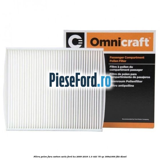 Filtru polen fara carbon activ Ford Ka 2009-2016 1.3 TDCi 75 cp 169A1000, FD4 diesel