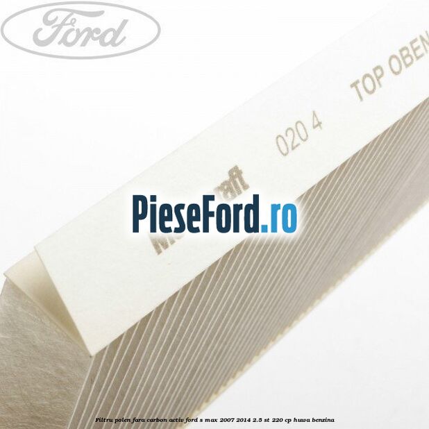 Filtru polen fara carbon activ Ford S-Max 2007-2014 2.5 ST 220 cp HUWA benzina