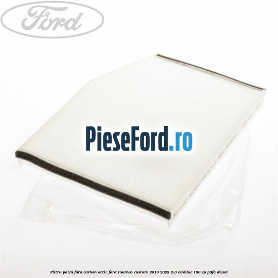 Filtru polen fara carbon activ Ford Tourneo Custom 2019-2023 2.0 EcoBlue 150 cp P0FA diesel