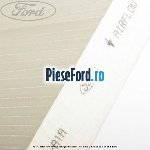Filtru polen fara carbon activ Ford Transit 1994-2000 2.5 TD 75 cp 4HA, 4HD diesel