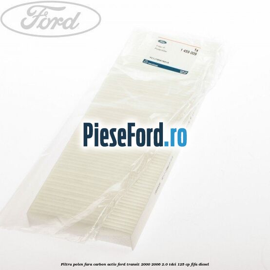 Filtru polen fara carbon activ Ford Transit 2000-2006 2.0 TDCi 125 cp