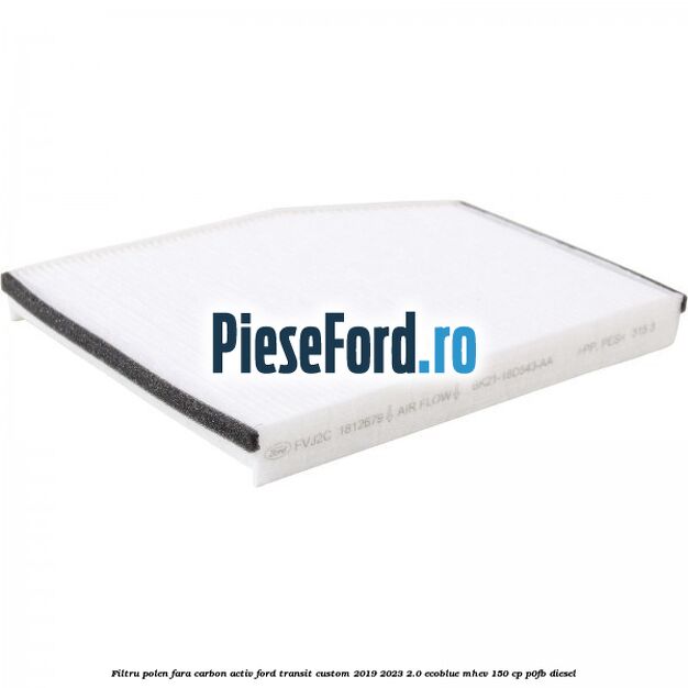Filtru polen fara carbon activ Ford Transit Custom 2019-2023 2.0 EcoBlue mHEV 150 cp P0FB diesel