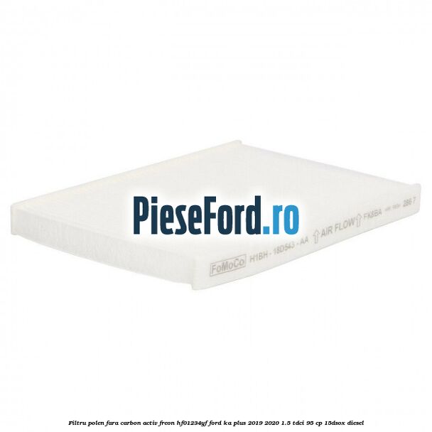 Filtru polen fara carbon activ freon HF01234YF Ford Ka plus 2019-2020 1.5 TDCI 95 cp 15DSOX diesel