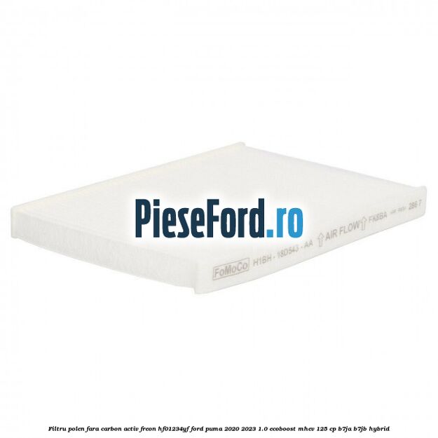 Filtru polen fara carbon activ freon HF01234YF Ford Puma 2020-2023 1.0 EcoBoost mHEV 125 cp B7JA, B7JB Hybrid