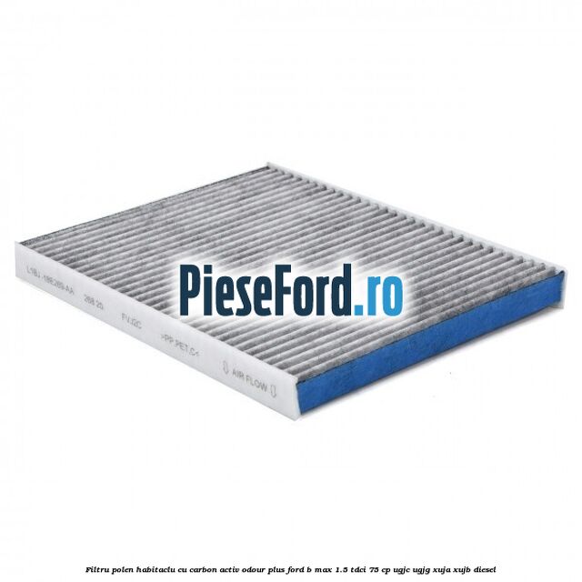 Filtru polen/habitaclu cu carbon activ Odour Plus Ford B-Max 1.5 TDCi 75 cp Filtru polen/habitaclu cu carbon activ Odour Plus Ford B-Max 1.5 TDCi 75 cp UGJC, UGJG, XUJA, XUJB diesel