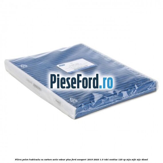 Filtru polen/habitaclu cu carbon activ Odour Plus Ford EcoSport 2019-2023 1.5 TDCi EcoBlue 125 cp