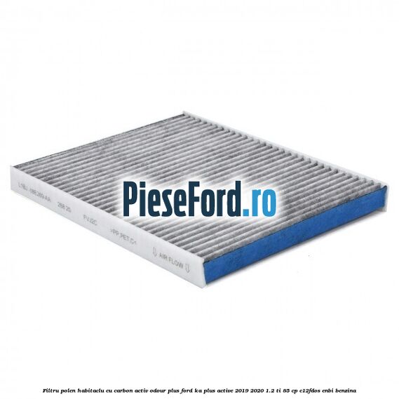 Filtru polen/habitaclu cu carbon activ Odour Plus Ford Ka plus Active 2019-2020 1.2 Ti 85 cp Filtru polen/habitaclu cu carbon activ Odour Plus Ford Ka plus Active 2019-2020 1.2 Ti 85 cp C12FDOS, ENBI benzina