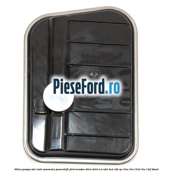 Filtru pompa ulei cutie automata PowerShift Ford Mondeo 2014-2018 2.0 TDCi 4x4 150 cp Filtru pompa ulei cutie automata PowerShift Ford Mondeo 2014-2018 2.0 TDCi 4x4 150 cp T7CA, T7CC, T7CD, T7CE, T7CF diesel