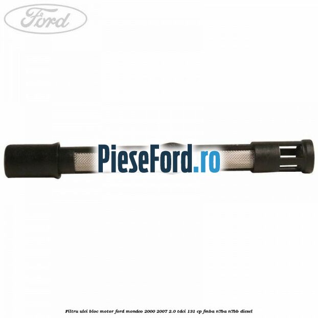 Filtru ulei bloc motor Ford Mondeo 2000-2007 2.0 TDCi 131 cp FMBA, N7BA, N7BB diesel