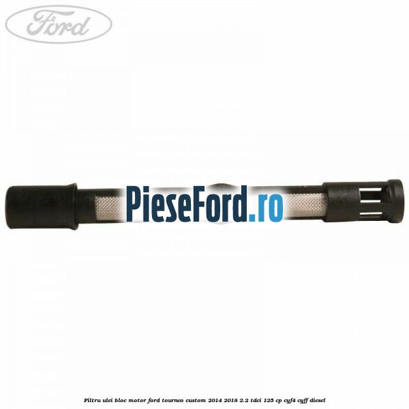 Filtru ulei bloc motor Ford Tourneo Custom 2014-2018 2.2 TDCi 125 cp Filtru ulei bloc motor Ford Tourneo Custom 2014-2018 2.2 TDCi 125 cp CYF4, CYFF diesel