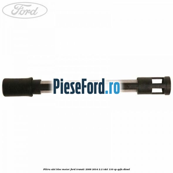 Filtru ulei bloc motor Ford Transit 2006-2014 2.2 TDCi 110 cp Filtru ulei bloc motor Ford Transit 2006-2014 2.2 TDCi 110 cp QVFA diesel