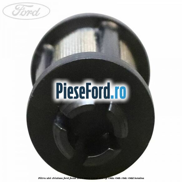 Filtru ulei chiulasa Ford Focus 2011-2014 2.0 ST 250 cp Filtru ulei chiulasa Ford Focus 2011-2014 2.0 ST 250 cp R9DA, R9DB, R9DC, R9DD benzina
