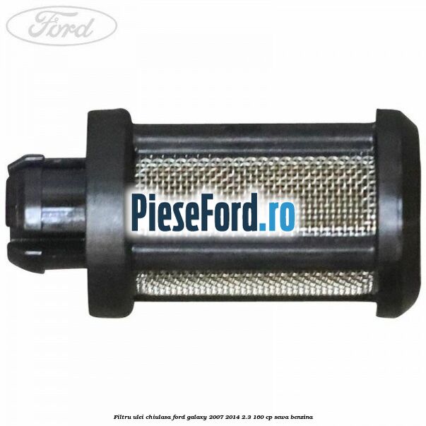 Filtru ulei chiulasa Ford Galaxy 2007-2014 2.3 160 cp Filtru ulei chiulasa Ford Galaxy 2007-2014 2.3 160 cp SEWA benzina