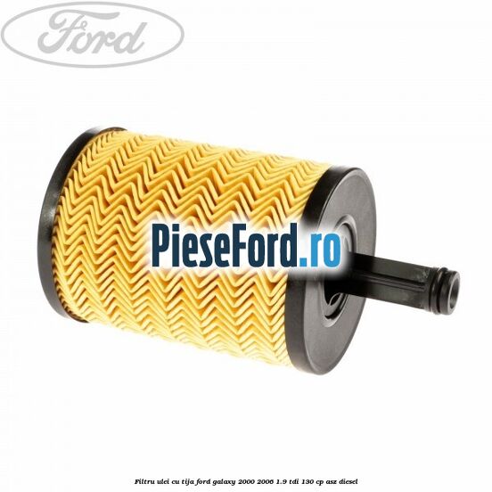 Filtru ulei cu tija Ford Galaxy 2000-2006 1.9 TDI 130 cp ASZ diesel