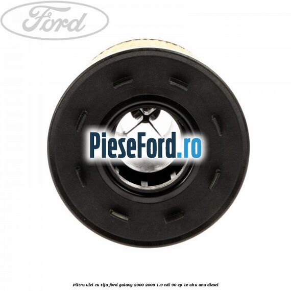 Filtru ulei cu tija Ford Galaxy 2000-2006 1.9 TDI 90 cp 1Z, AHU, ANU diesel