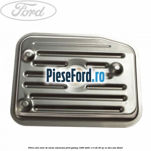 Filtru ulei, cutie de viteze automata Ford Galaxy 1995-2000 1.9 TDI 90 cp