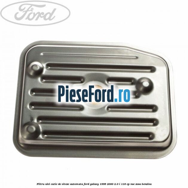 Filtru ulei, cutie de viteze automata Ford Galaxy 1995-2000 2.0 i 116 cp NSE, ZVSA benzina