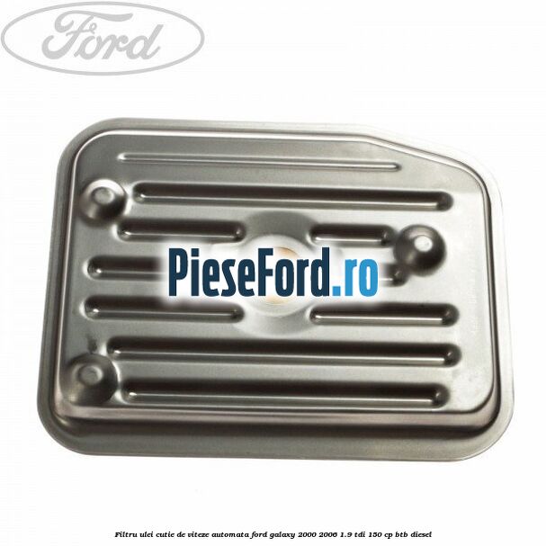 Filtru ulei, cutie de viteze automata Ford Galaxy 2000-2006 1.9 TDI 150 cp