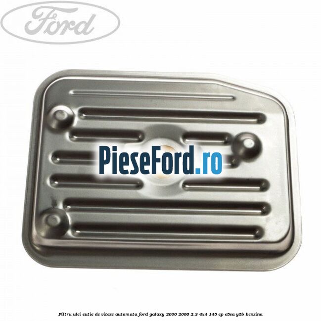 Filtru ulei, cutie de viteze automata Ford Galaxy 2000-2006 2.3 4x4 145 cp