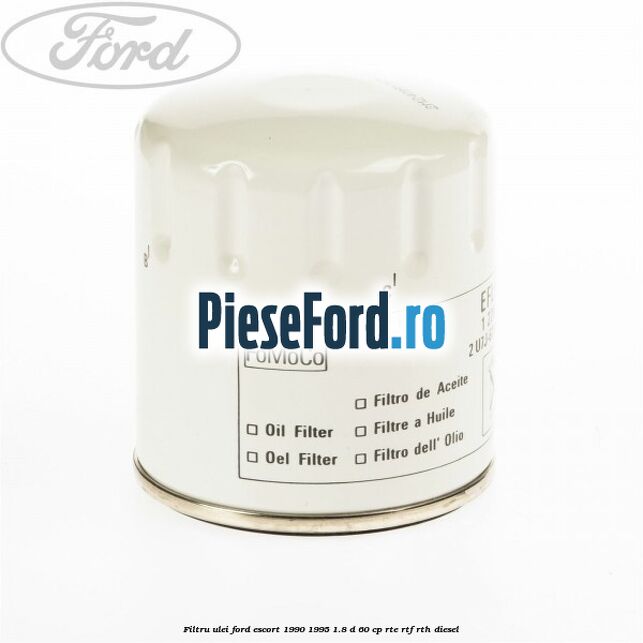 Filtru ulei Ford Escort 1990-1995 1.8 D 60 cp RTE, RTF, RTH diesel