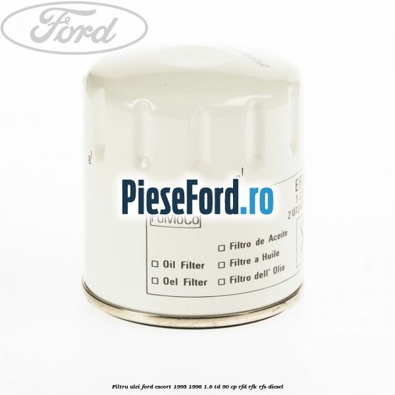 Filtru ulei Ford Escort 1995-1998 1.8 TD 90 cp RFD, RFK, RFS diesel