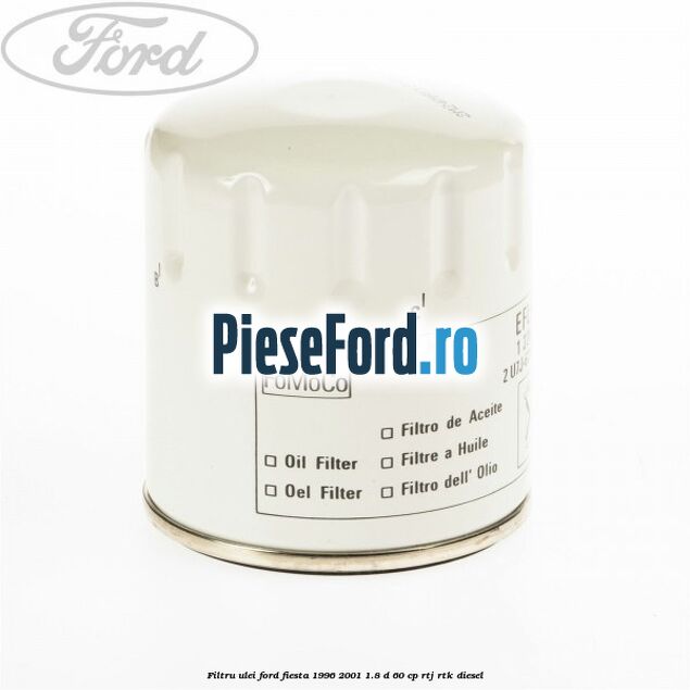 Filtru ulei Ford Fiesta 1996-2001 1.8 D 60 cp RTJ, RTK diesel