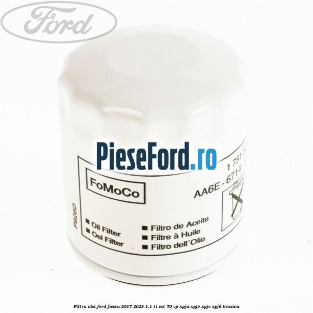 Filtru ulei Ford Fiesta 2017-2023 1.1 Ti-VCT 70 cp XPJA, XPJB, XPJC, XPJD benzina