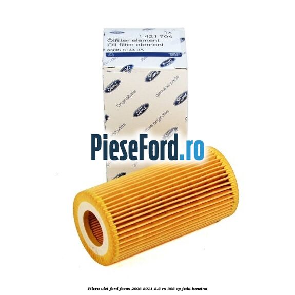 Filtru ulei Ford Focus 2008-2011 2.5 RS 305 cp JZDA benzina