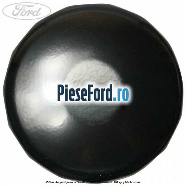 Filtru ulei Ford Focus Active 2019-2023 1.5 EcoBoost 182 cp Y1DA benzina