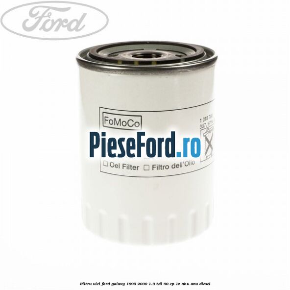 Filtru ulei Ford Galaxy 1995-2000 1.9 TDI 90 cp 1Z, AHU, ANU diesel