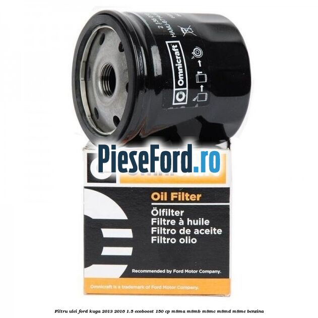 Filtru ulei Ford Kuga 2013-2016 1.5 EcoBoost 150 cp M8MA, M8MB, M8MC, M8MD, M8ME benzina