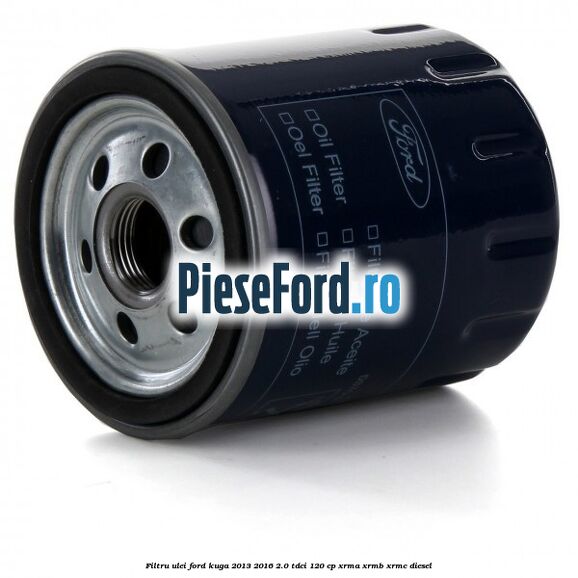 Filtru ulei Ford Kuga 2013-2016 2.0 TDCi 120 cp XRMA, XRMB, XRMC diesel